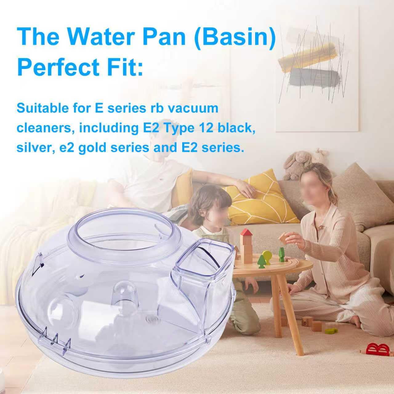 2 1/2 Quart Water Pan (Basin) Fit for Rb Vacuum Cleaner Replacement for E Serie and E2 Type 12 (Black, Silver, Gold), E2 (Black, Gold 2, Blue 2) Vacuum Cleaning System