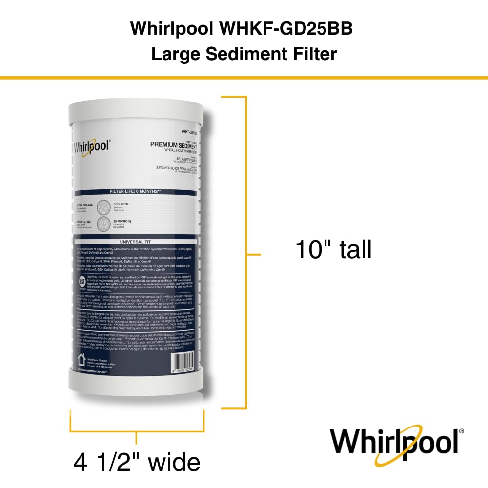 Whirlpool 10" x 4.5" Whole House Large Capacity Sediment Filter WHKF-GD25BB, NSF Certified 25 Micron Filtration, 6-Month Life, Replacement Cartridge Fits Most Home Standard Filter Housings