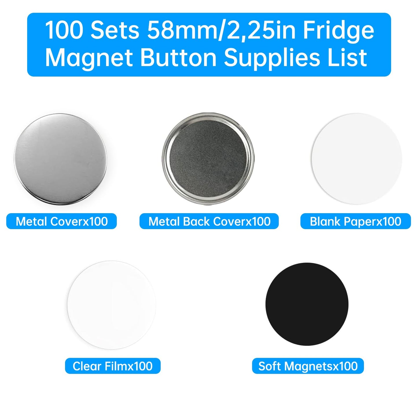 100 Sets Button Maker Supplies 58mm/2.25in，Button Parts for Fridge Magnet Button Maker Machine，Including Metal Cover, Metal Back Cover, Clear Film, Blank Paper, Soft Magnet
