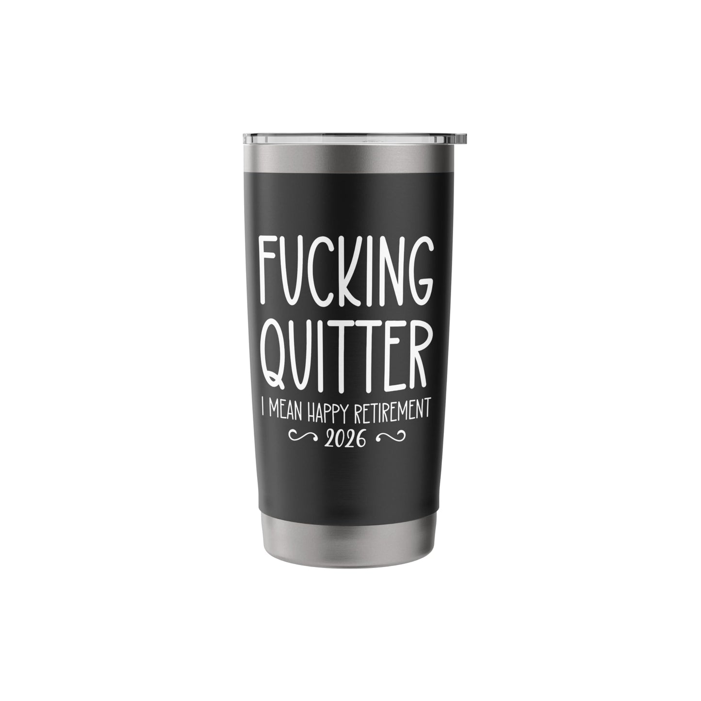 Fucking Quitter I Mean Happy Retirement Sign Im Retired 2026 Stainless Steel Insulated Tumbler