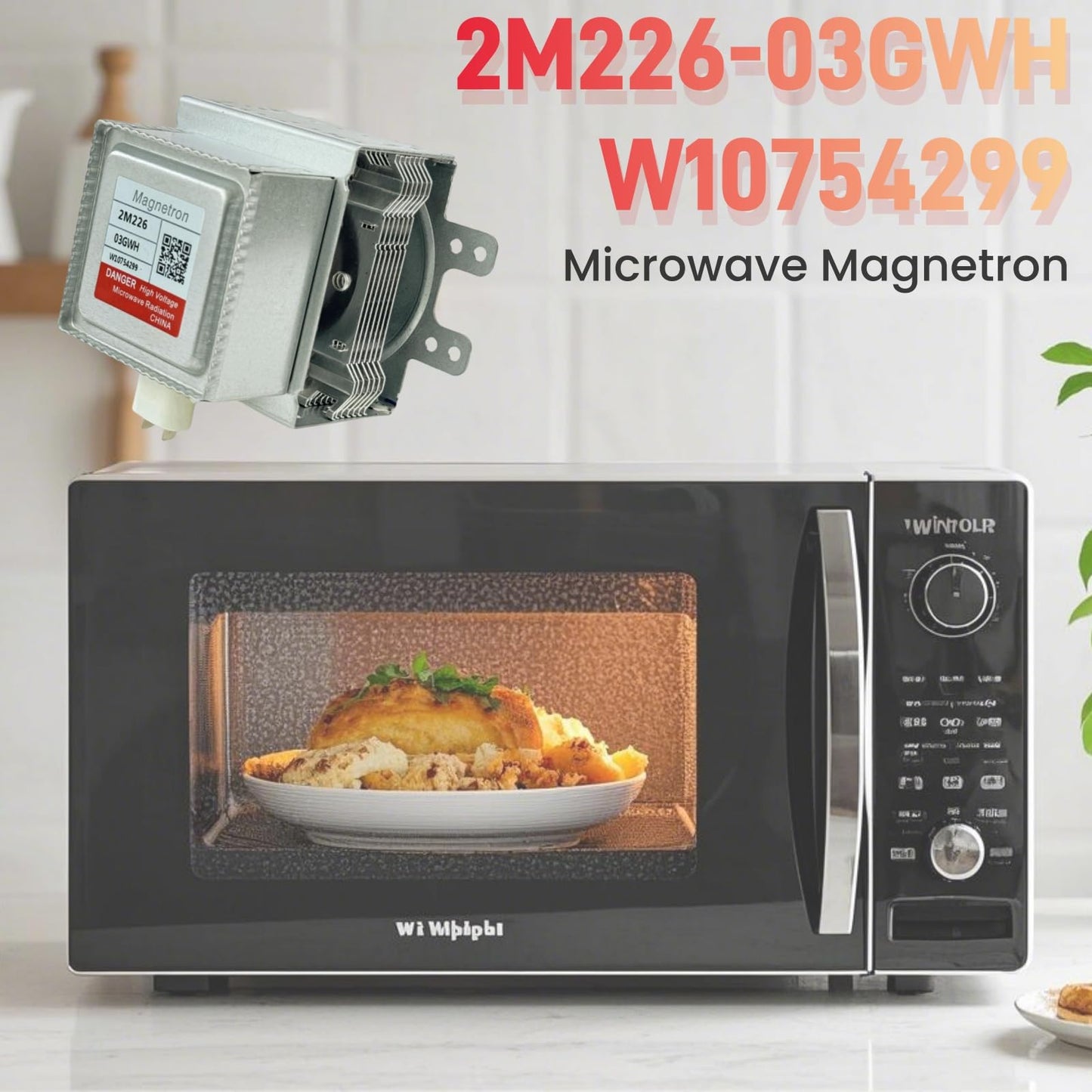 Microwave Magnetron 2M226-03GWH W10754299 fit for Whirlpool Microwave Oven Replace WMH31017HZ7,W10216360, W10496310, W10210845, W11391712,8206341, W11391712，2M248J,2M319H, PS11703077