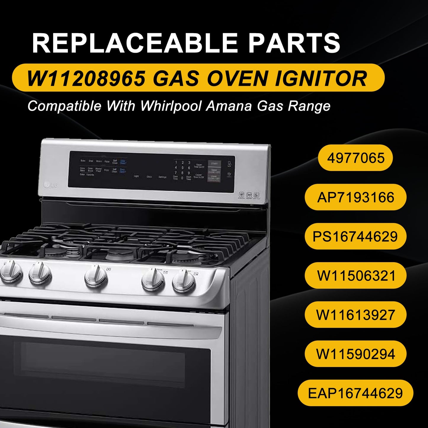 W11208965 Gas Range Oven Igniter for Whirlpool Amana Gas Range/Oven Models WFG320M0BS3 WFG505M0BS3 WFG505M0BS0 WFG505M0BS0 WFG505M0BS1 - Replace W11613927 W11506321 W11590294 AP7193166 EAP16744629