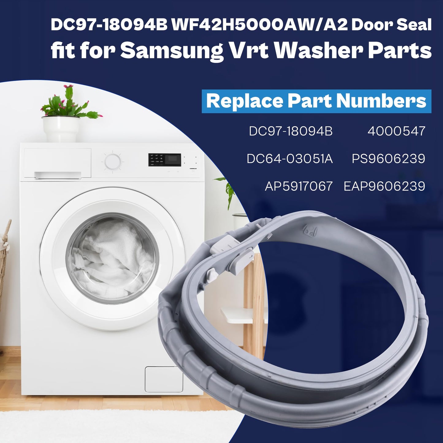 WF42H5000AW/A2 WF42H5200AW/A2 DC97-18094B DC64-03051A fit for Samsung Vrt Front Loader Washer Parts Rubber Door Boot Seal Gasket Diaphragm WF42H5200AP/A2 WF42H5200AF/A2 AP5917067 prime&swift