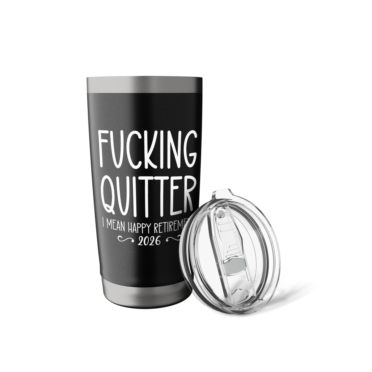 Fucking Quitter I Mean Happy Retirement Sign Im Retired 2026 Stainless Steel Insulated Tumbler