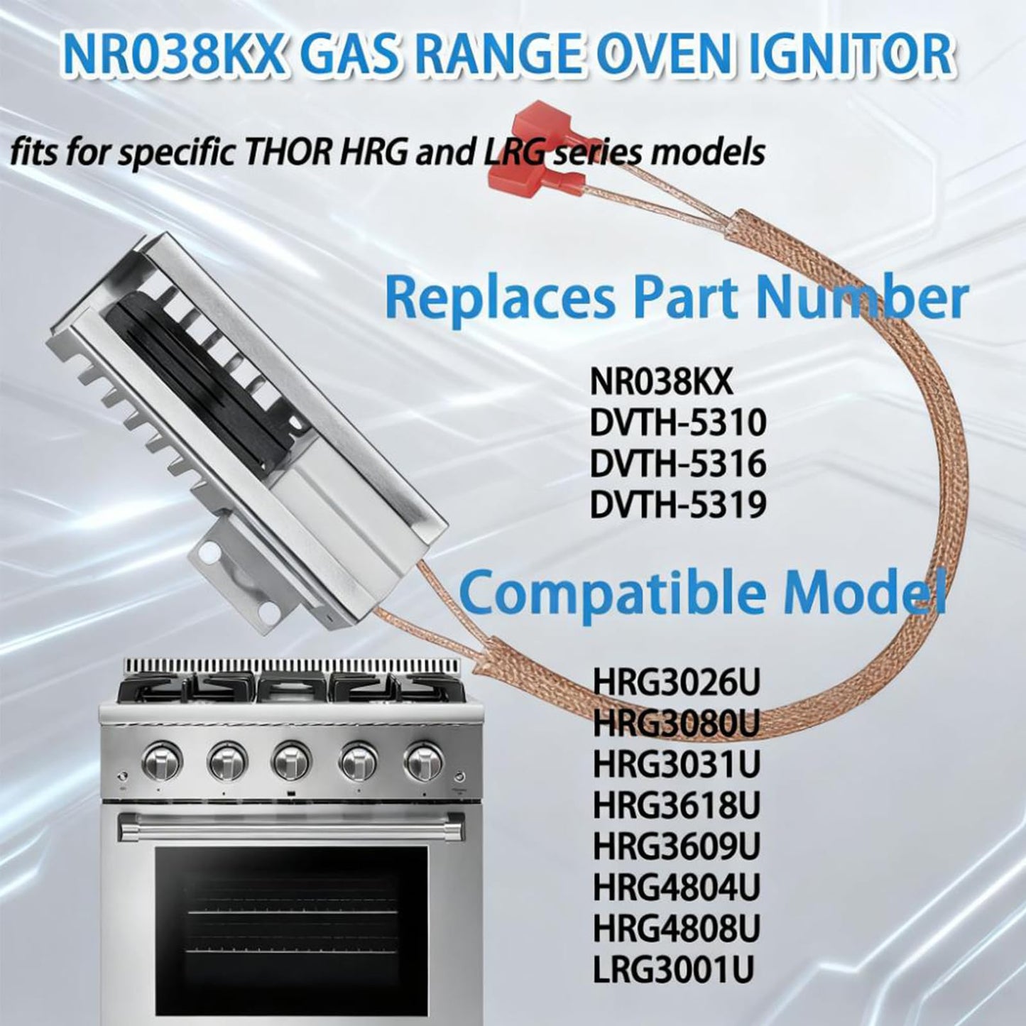 2026 New Upgraded NR038KX Gas Range Oven Ignitor Fits for Thor, HRG3026 HRG3080U HRG3031U HRG3618U HRG3609U HRG4804U HRG4808U LRG3001U – Replaces DVTH-5310 DVTH-5316 DVTH-5319