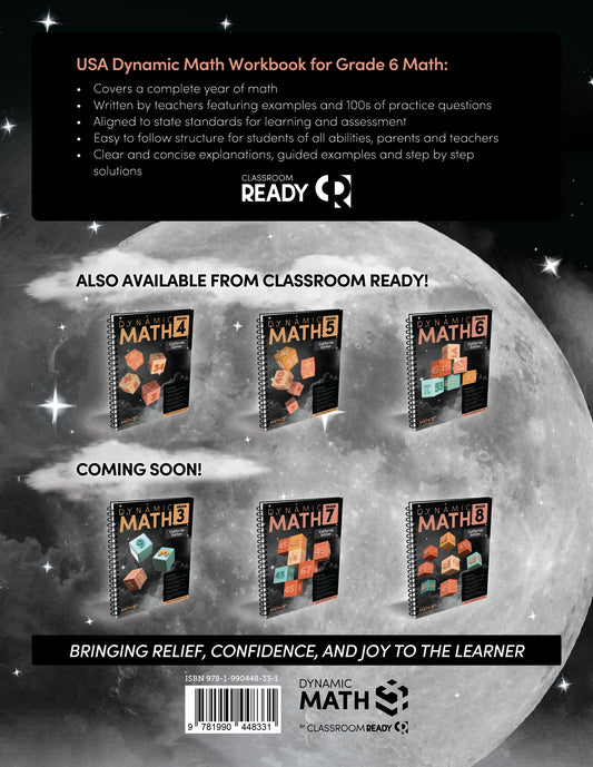 The Dynamic Math Workbook & Study Guide Covers the Complete 6th Grade Math Curriculum, US State Standards Edition! Written by teachers, and featuring 100’s of examples and practice questions!